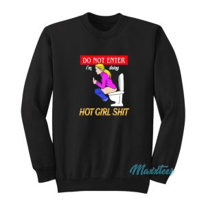 Do Not Enter Im Doing Hot Girl Shit Sweatshirt 1