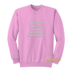 Do Whatever The Fuck You Want Sweatshirt 1