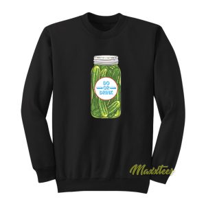 Do or Drink Pickles Sweatshirt 1