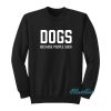 Dogs Because People Suck Sweatshirt