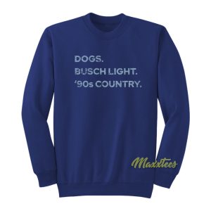 Dogs Busch Light 90s Country Sweatshirt