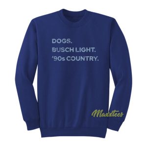 Dogs Busch Light 90s Country Sweatshirt