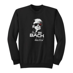 Donald Trump Terminator 2024 Ill Be Back Sweatshirt 1