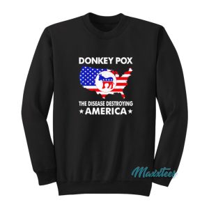 Donkey Pox The Disease Destroying America Sweatshirt 1