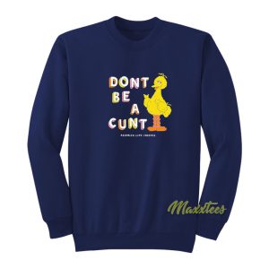 Dont Be A Cunt Asholles Love Forever Sweatshirt 1