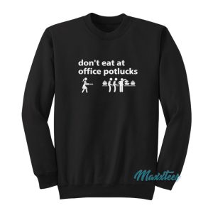 Don’t Eat At Office Potlucks Sweatshirt