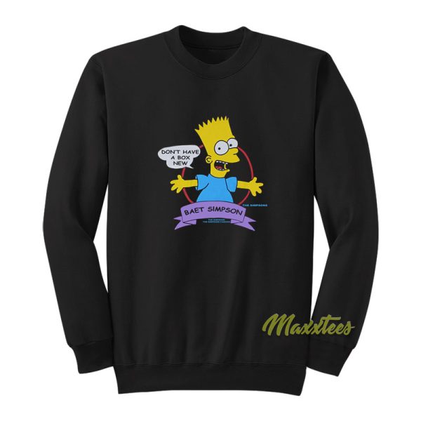 Don’t Have A Box New Baet Simpson Sweatshirt