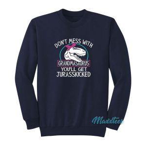 Dont Mess With Grandmasaurus Sweatshirt 2