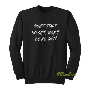 Dont Start No Shit Wont Be No Shit Travis Sweatshirt 2