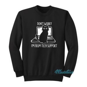 Dont Worry Im From Tech Support Cat Sweatshirt 1