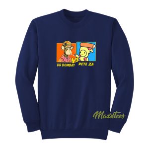 Dr Bombay vs Pete Za Sweatshirt 1