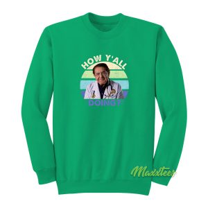 Dr Now How Yall Doing Sweatshirt 1