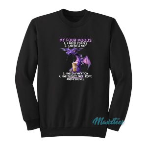 Dragon Drink Coffee My Four Moods Sweatshirt 1