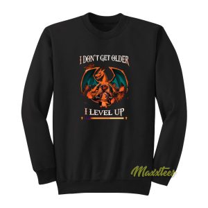 Dragon Idont Get Older I level Up Sweatshirt 1