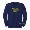 Drink Like A Champion Today Sweatshirt
