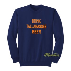 Drink Tallahassee Beer Sweatshirt 1