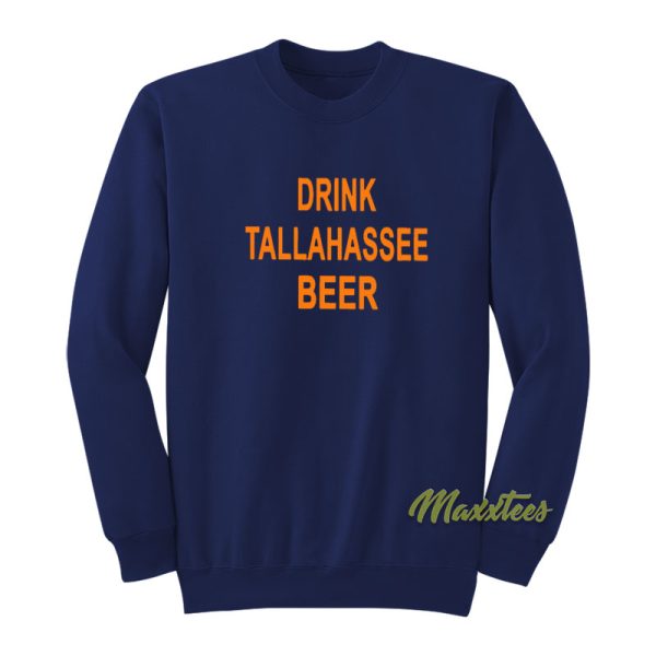 Drink Tallahassee Beer Sweatshirt