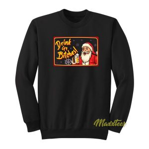 Drink Up Bitches Santa Sweatshirt