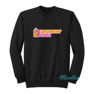 Drunkin Cigs Dunkin Donut Parody Sweatshirt 2