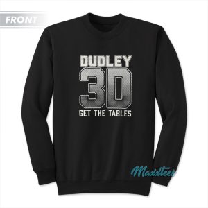 Dudley Boyz 3D Get The Tables Sweatshirt 1