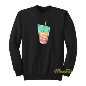 Dumb Bitch Juice Sweatshirt