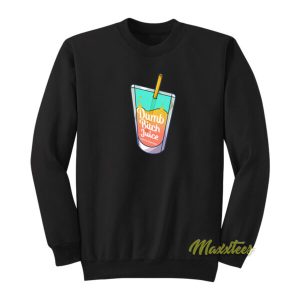 Dumb Bitch Juice Sweatshirt 2