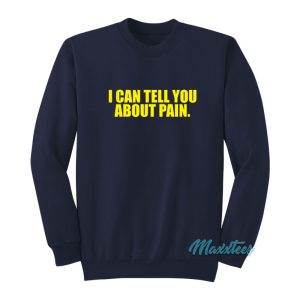 Dusty Rhodes I Can Tell You About Pain Sweatshirt 1