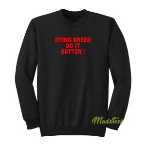 Dying Breed Do It Better Sweatshirt 2