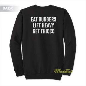 Eat Burgers Lift Heavy Sweatshirt 1