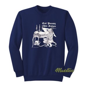 Eat Pussy For Satan Sweatshirt 1