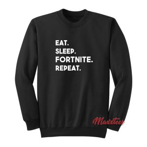 Eat Sleep Fortnite Repeat Sweatshirt 1