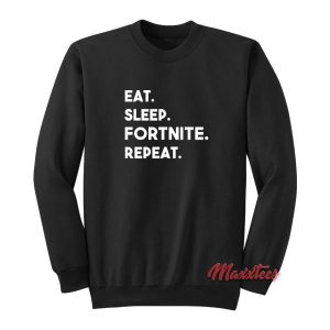 Eat Sleep Fortnite Repeat Sweatshirt