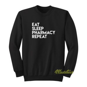 Eat Sleep Pharmacy Repeat Sweatshirt 1