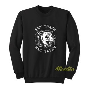 Eat Trash Hail Satan Sweatshirt 1