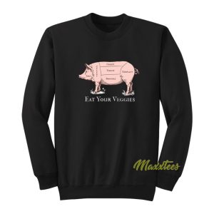 Eat Your Veggies Pork Sweatshirt 1