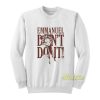 Eco Sister Emmanuel Don’t Do It Sweatshirt