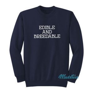 Edible And Breedable Sweatshirt 2