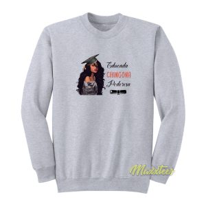 Educada Chingona Poderosa Sweatshirt