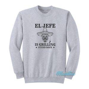 El Jefe Is Grilling Mexican Dad BBQ Sweatshirt