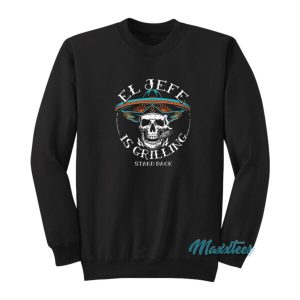 El Jefe Is Grilling Stand Back Sweatshirt