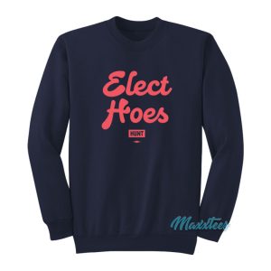 Elect Hoes Hunt Sweatshirt 1