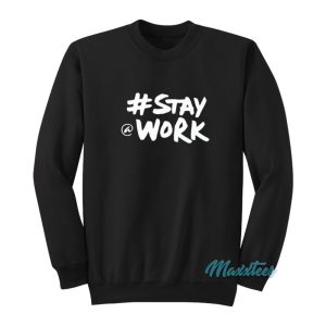 Elon Musk Stay Work Sweatshirt 1