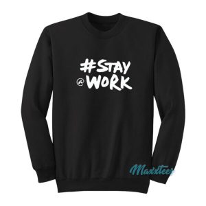 Elon Musk Stay Work Sweatshirt 2