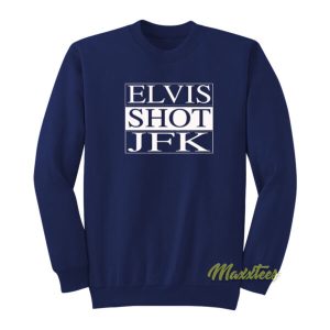 Elvis Shot JFK Sweatshirt 2