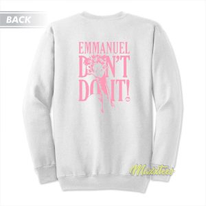 Emmanuel Don’t Do It Emu Sweatshirt