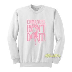 Emmanuel Don’t Do It Sweatshirt