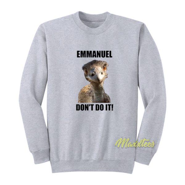 Emmanuel Don’t Do It Todd Lopez Sweatshirt