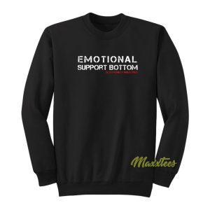 Emotional Support Bottom Sweatshirt 1