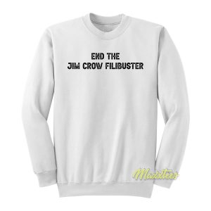 End The Jim Crow Fillibuster Sweatshirt 1