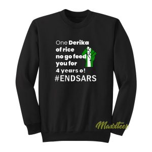 Endsars One Derica Of Rice No Go Feed You Sweatshirt 1